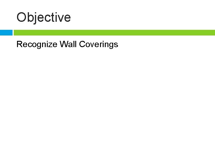 Objective Recognize Wall Coverings 
