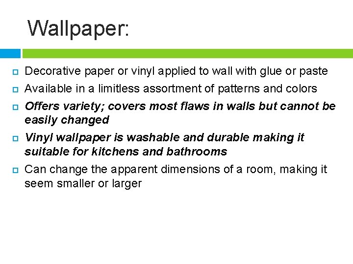 Wallpaper: Decorative paper or vinyl applied to wall with glue or paste Available in