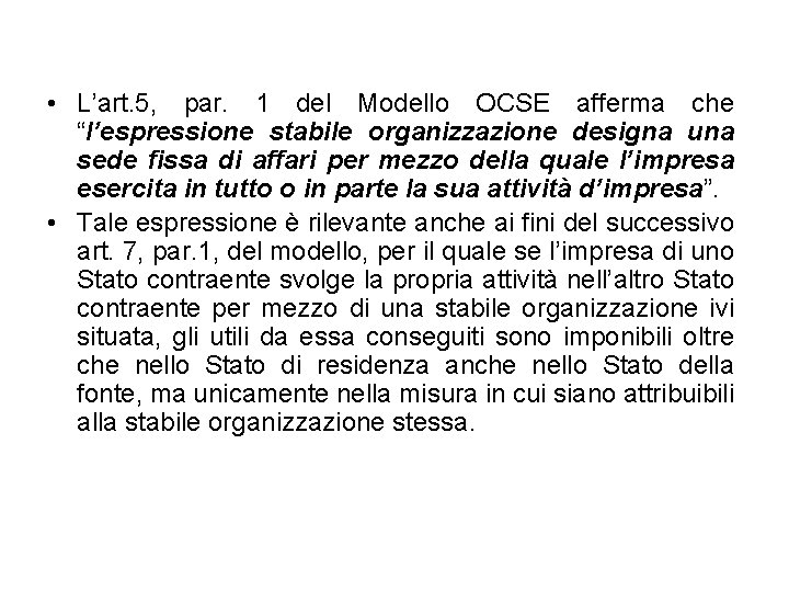  • L’art. 5, par. 1 del Modello OCSE afferma che “l’espressione stabile organizzazione