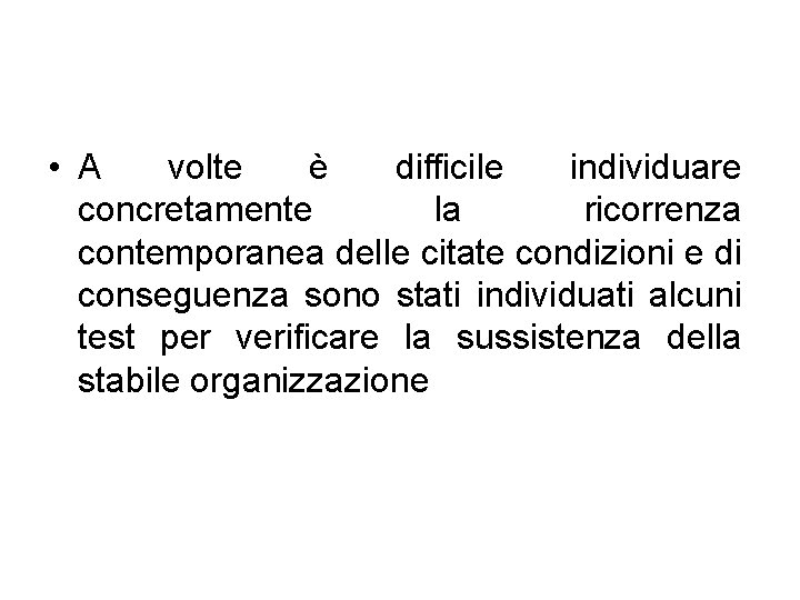  • A volte è difficile individuare concretamente la ricorrenza contemporanea delle citate condizioni