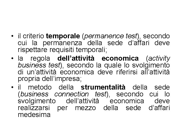  • il criterio temporale (permanence test), secondo cui la permanenza della sede d’affari