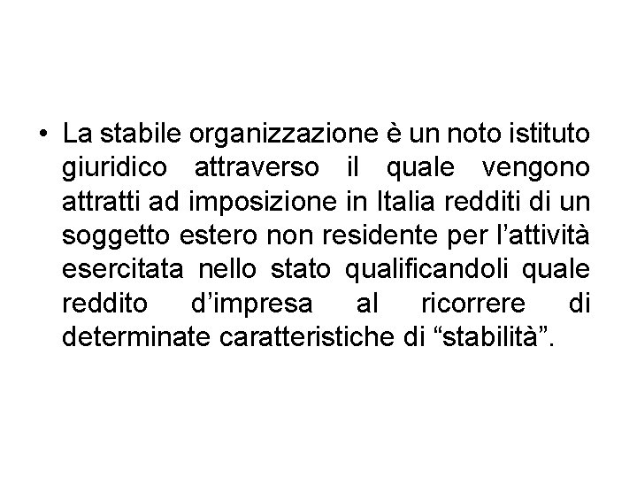  • La stabile organizzazione è un noto istituto giuridico attraverso il quale vengono