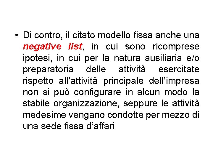  • Di contro, il citato modello fissa anche una negative list, in cui