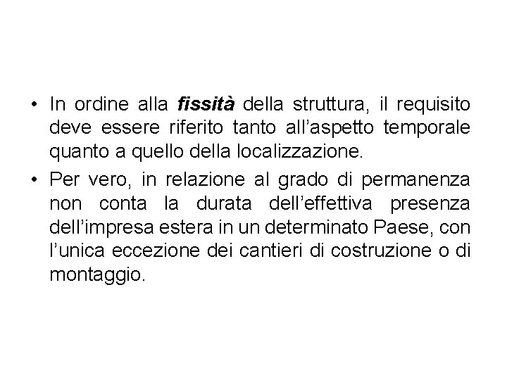  • In ordine alla fissità della struttura, il requisito deve essere riferito tanto