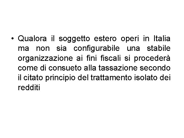  • Qualora il soggetto estero operi in Italia ma non sia configurabile una