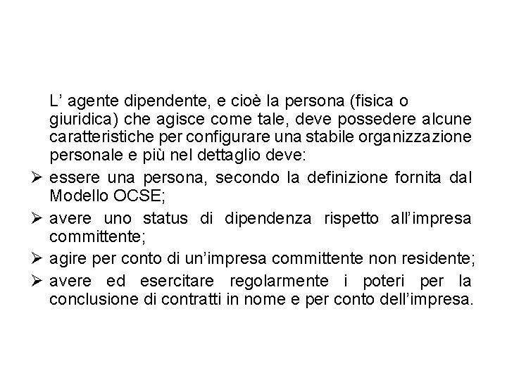 Ø Ø L’ agente dipendente, e cioè la persona (fisica o giuridica) che agisce