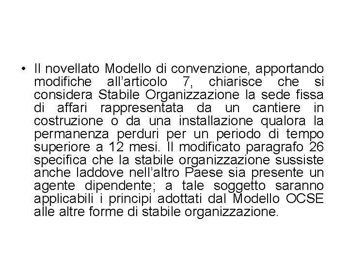  • Il novellato Modello di convenzione, apportando modifiche all’articolo 7, chiarisce che si