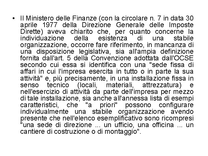  • Il Ministero delle Finanze (con la circolare n. 7 in data 30