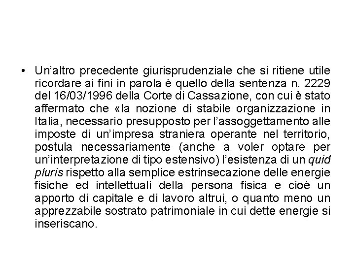  • Un’altro precedente giurisprudenziale che si ritiene utile ricordare ai fini in parola