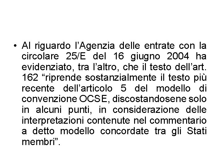  • Al riguardo l’Agenzia delle entrate con la circolare 25/E del 16 giugno