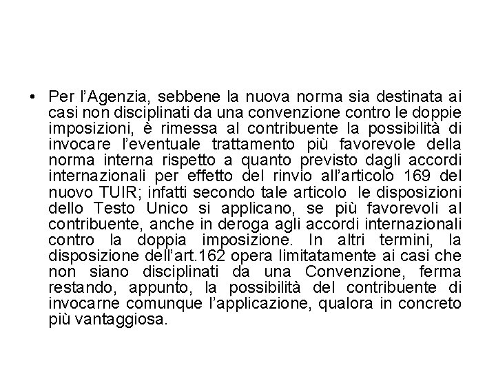  • Per l’Agenzia, sebbene la nuova norma sia destinata ai casi non disciplinati