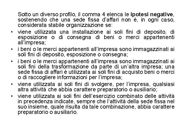  • • • Sotto un diverso profilo, il comma 4 elenca le ipotesi