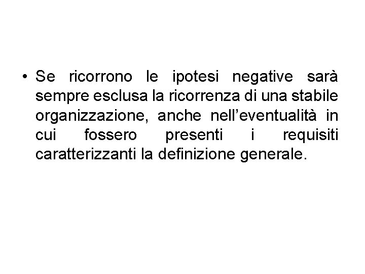  • Se ricorrono le ipotesi negative sarà sempre esclusa la ricorrenza di una