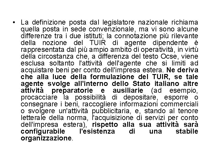  • La definizione posta dal legislatore nazionale richiama quella posta in sede convenzionale,