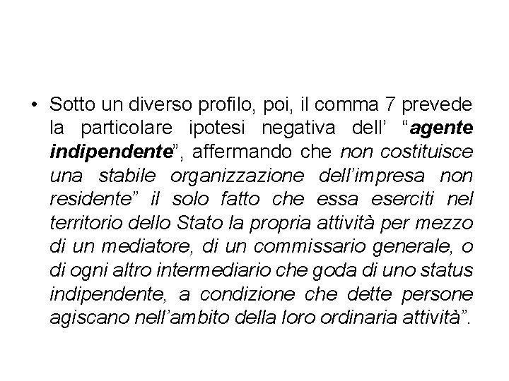  • Sotto un diverso profilo, poi, il comma 7 prevede la particolare ipotesi