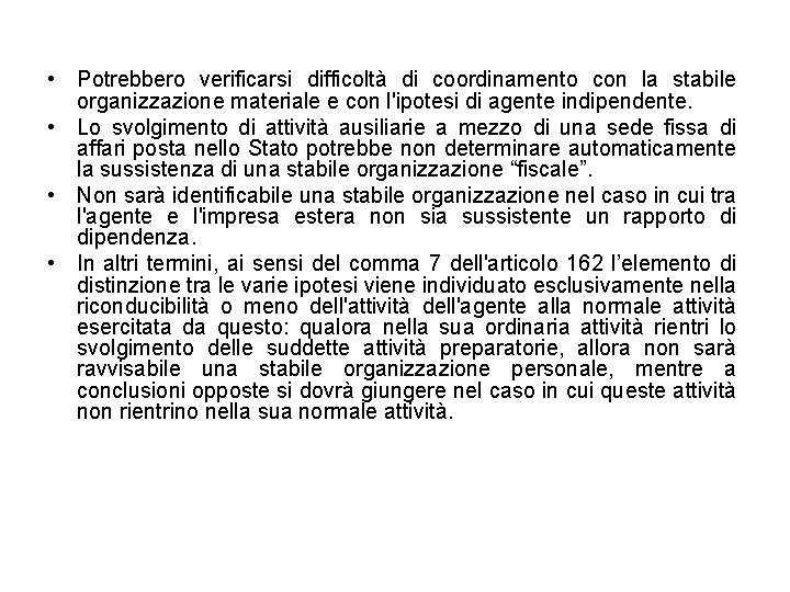  • Potrebbero verificarsi difficoltà di coordinamento con la stabile organizzazione materiale e con