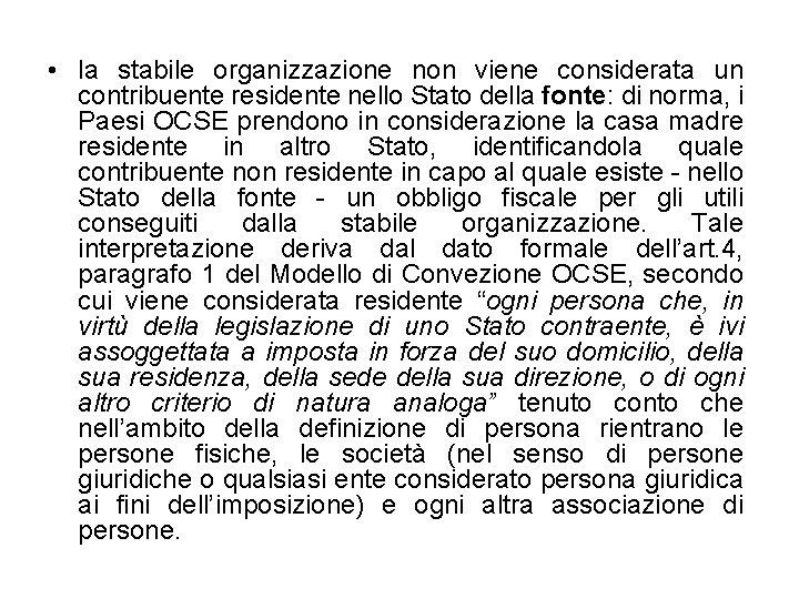  • la stabile organizzazione non viene considerata un contribuente residente nello Stato della