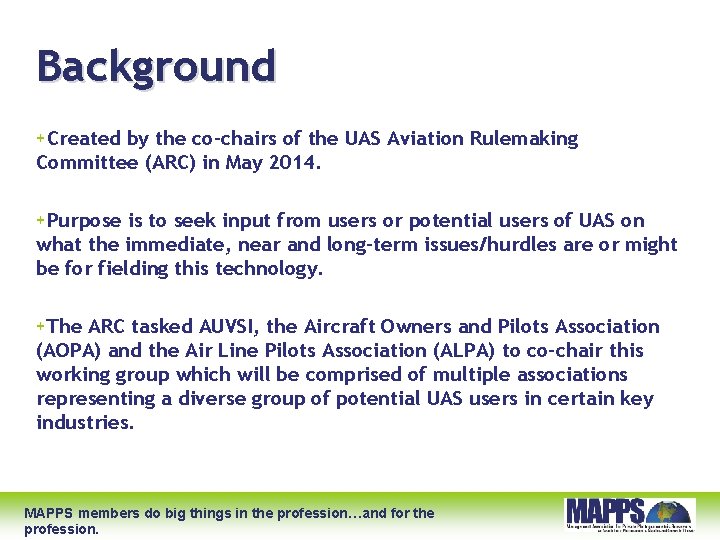 Background +Created by the co-chairs of the UAS Aviation Rulemaking Committee (ARC) in May