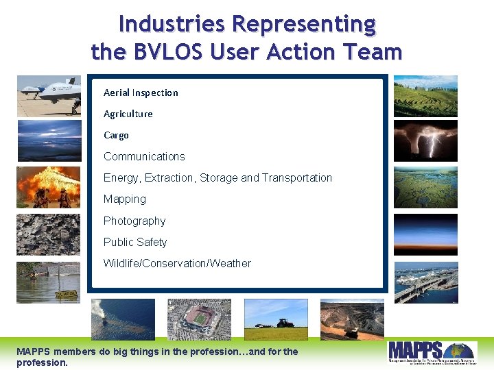 Industries Representing the BVLOS User Action Team Aerial Inspection Agriculture Cargo Communications Energy, Extraction,
