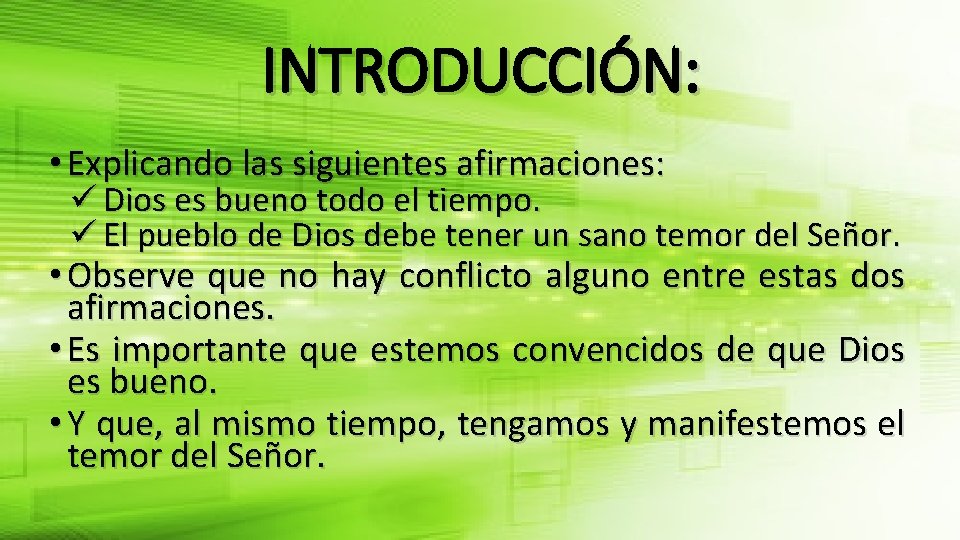 INTRODUCCIÓN: • Explicando las siguientes afirmaciones: ü Dios es bueno todo el tiempo. ü