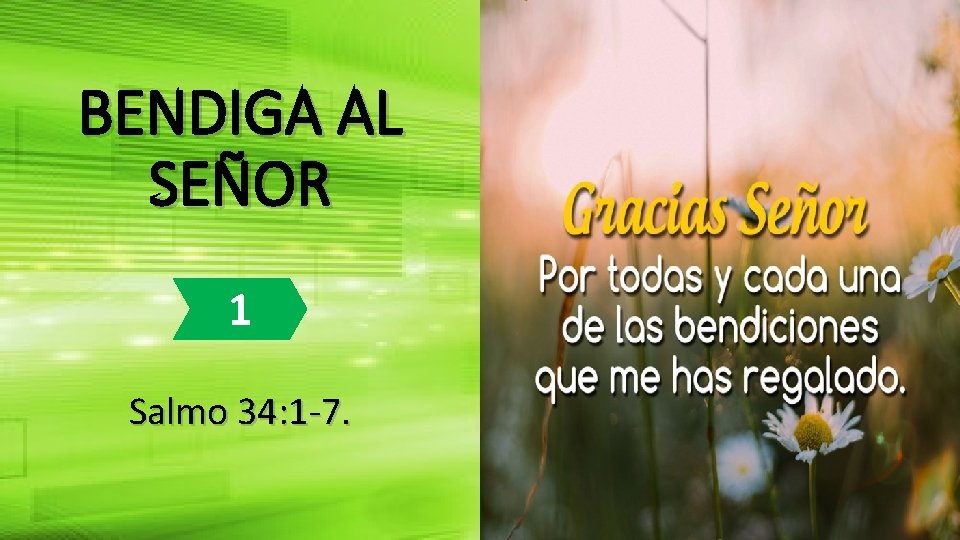 BENDIGA AL SEÑOR 1 Salmo 34: 1 -7. 