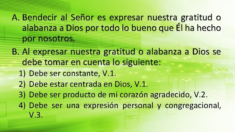 A. Bendecir al Señor es expresar nuestra gratitud o alabanza a Dios por todo