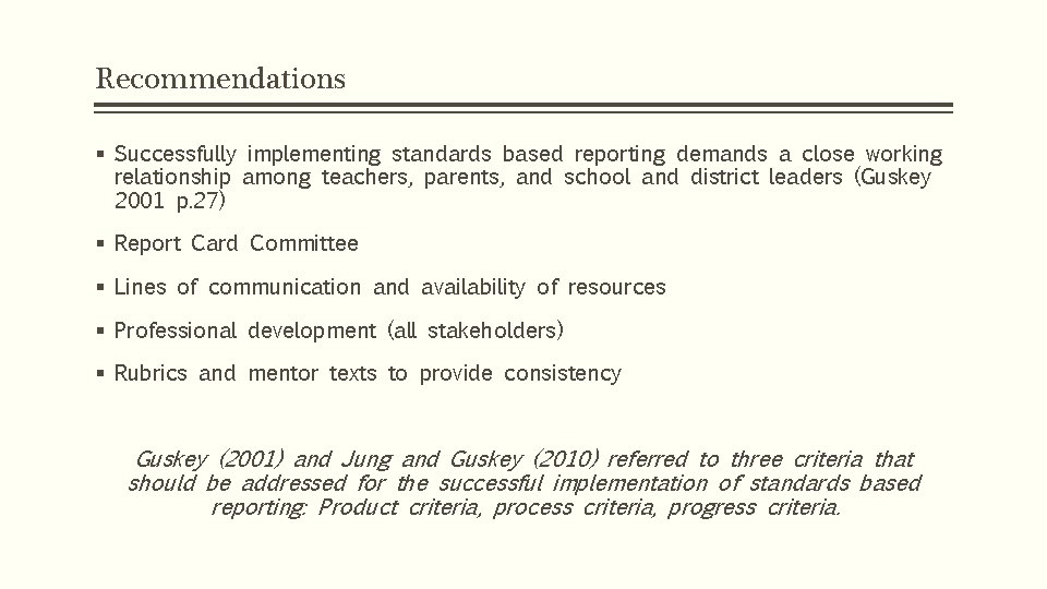 Recommendations § Successfully implementing standards based reporting demands a close working relationship among teachers,