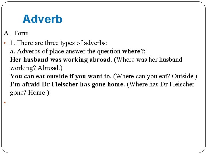 Adverb A. Form • 1. There are three types of adverbs: a. Adverbs of