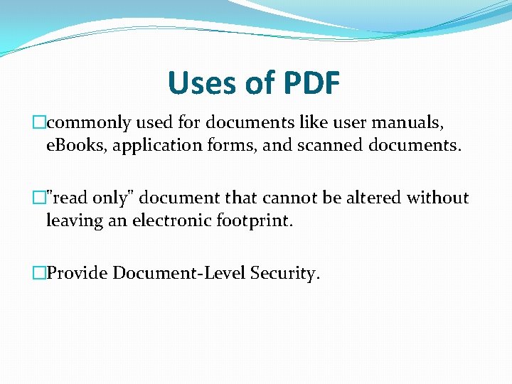 Uses of PDF �commonly used for documents like user manuals, e. Books, application forms, Uses of PDF �commonly used for documents like user manuals, e. Books, application forms,