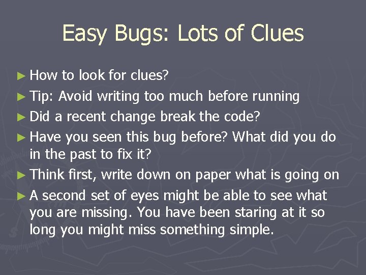 Easy Bugs: Lots of Clues ► How to look for clues? ► Tip: Avoid