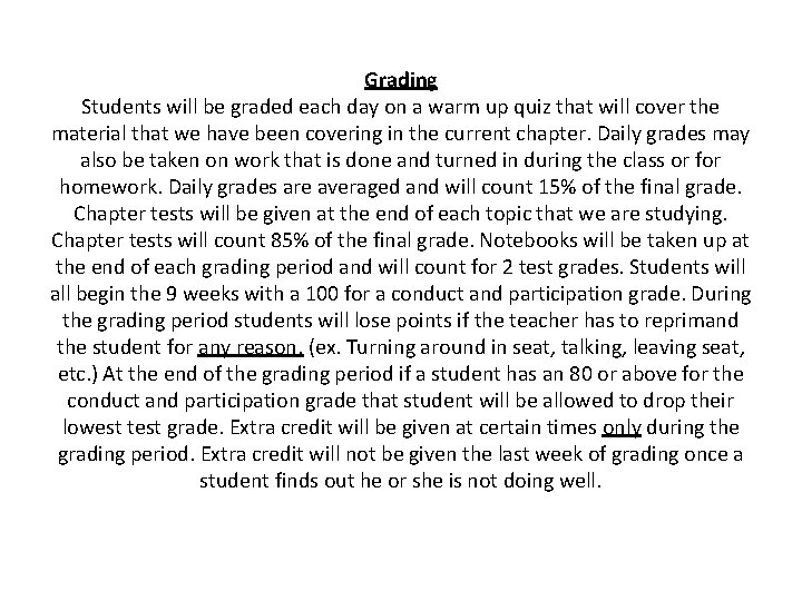 Grading Students will be graded each day on a warm up quiz that will