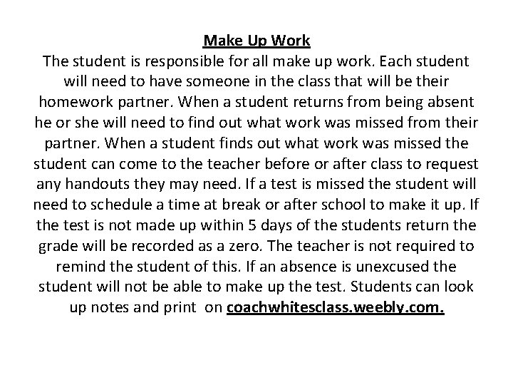 Make Up Work The student is responsible for all make up work. Each student