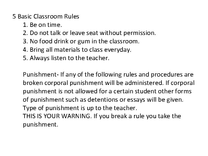 5 Basic Classroom Rules 1. Be on time. 2. Do not talk or leave