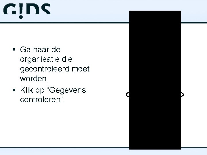 § Ga naar de organisatie die gecontroleerd moet worden. § Klik op “Gegevens controleren”.