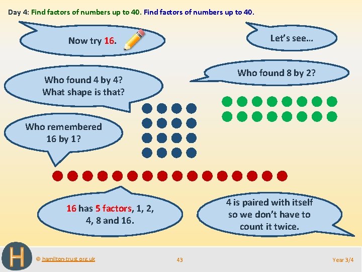 Day 4: Find factors of numbers up to 40. Let’s see… Now try 16.