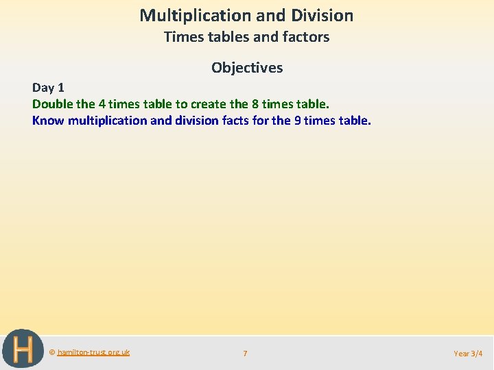 Multiplication and Division Times tables and factors Objectives Day 1 Double the 4 times