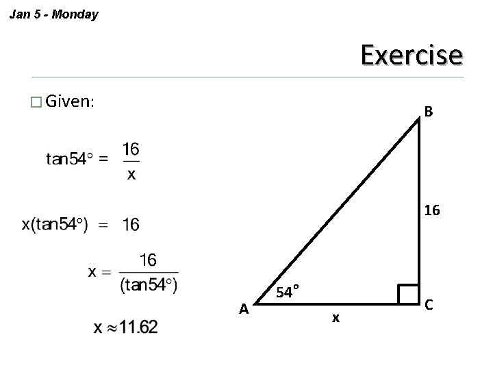 Jan 5 - Monday Exercise � Given: B 16 A 54 o x C