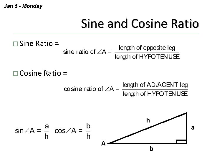 Jan 5 - Monday Sine and Cosine Ratio � Sine Ratio = � Cosine