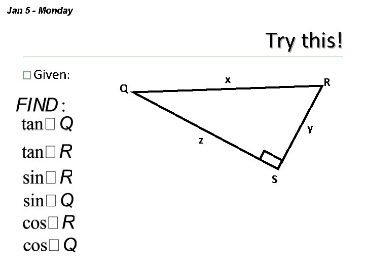 Jan 5 - Monday Try this! � Given: x Q R y z S