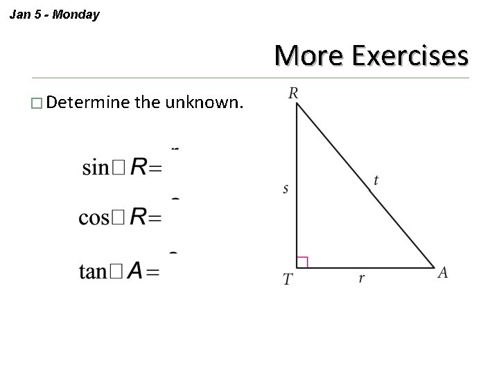 Jan 5 - Monday More Exercises � Determine the unknown. 