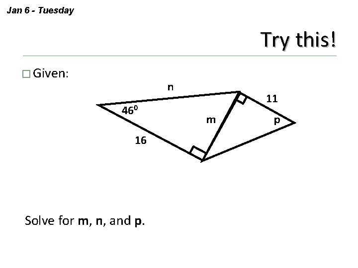 Jan 6 - Tuesday Try this! � Given: n 460 16 Solve for m,