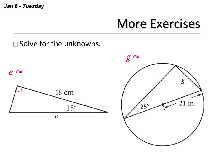Jan 6 - Tuesday More Exercises � Solve for the unknowns. 