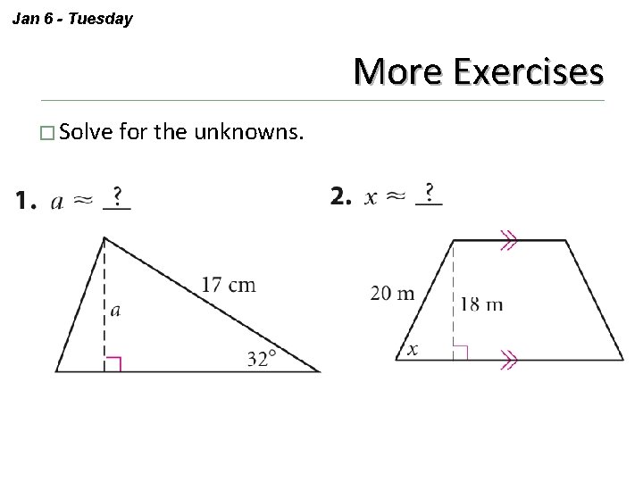 Jan 6 - Tuesday More Exercises � Solve for the unknowns. 