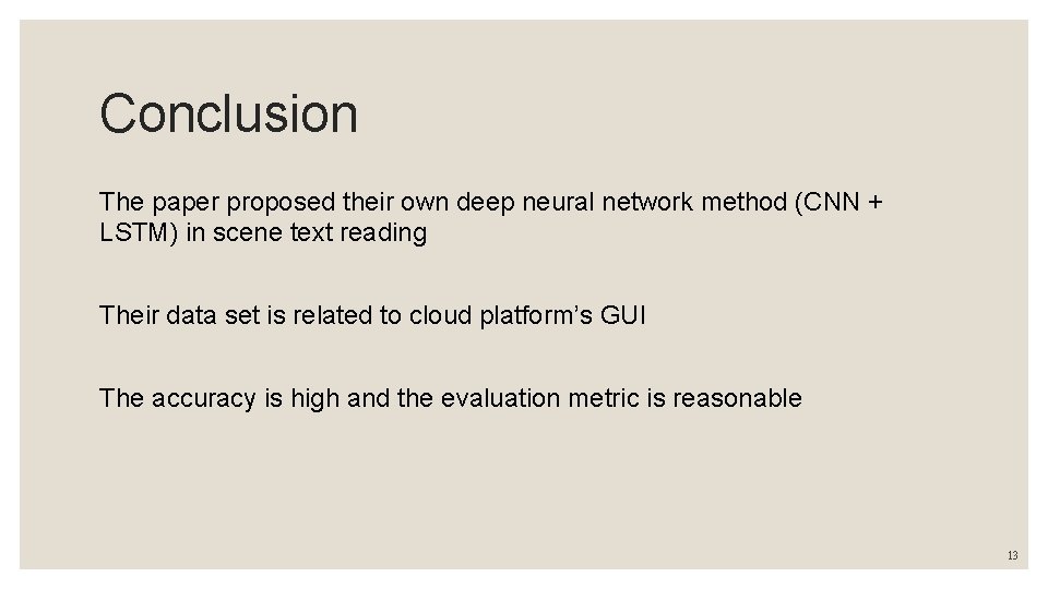 Conclusion The paper proposed their own deep neural network method (CNN + LSTM) in Conclusion The paper proposed their own deep neural network method (CNN + LSTM) in