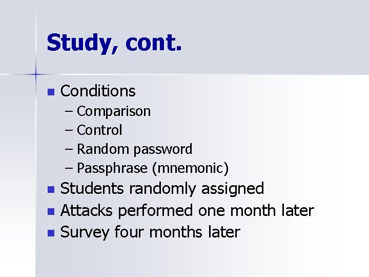 Study, cont. n Conditions – Comparison – Control – Random password – Passphrase (mnemonic)