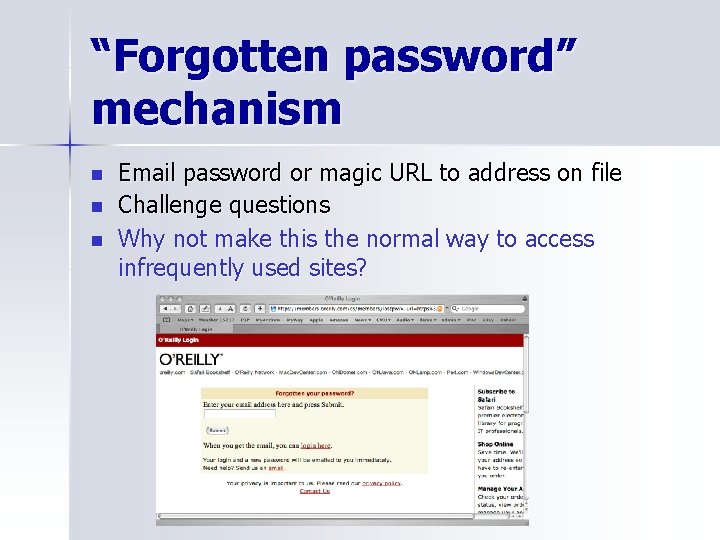 “Forgotten password” mechanism n n n Email password or magic URL to address on