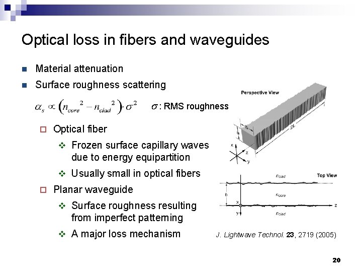 Optical loss in fibers and waveguides n Material attenuation n Surface roughness scattering s