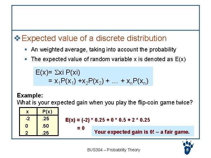 Measures of Discrete Random Variables v Expected value of a discrete distribution § An