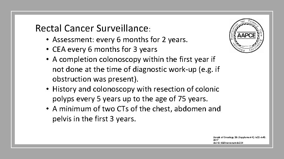 Rectal Cancer Surveillance: • Assessment: every 6 months for 2 years. • CEA every