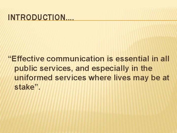 INTRODUCTION. . “Effective communication is essential in all public services, and especially in the